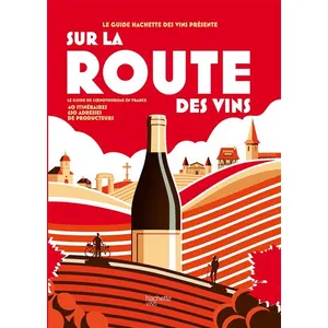 Hachette Pratique Sur La Route Des Vins - Le Guide De L'oenotourisme En France pas cher