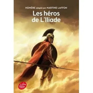 Les héros de l'Iliade - Texte intégral - Homère pas cher