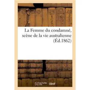 La Femme Du Condamné, Scène De La Vie Australienne