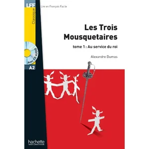 Hachette Francais Langue Etrangere Les Trois Mousquetaires - Tome 1 - Au Service Du Roi (1 Cd Audio Mp3)