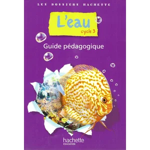 L'eau Cycle 3 - Guide Pédagogique