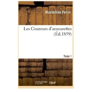 Les Coureurs d'amourettes. Tome 1 pas cher