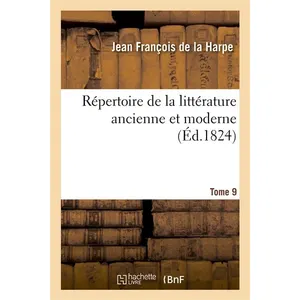 Répertoire de la littérature ancienne et moderne. T9