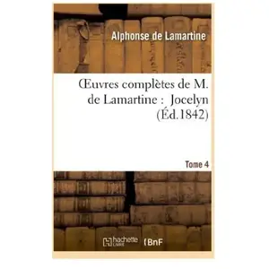 Oeuvres complètes de M.de Lamartine. Jocelyn T. 4