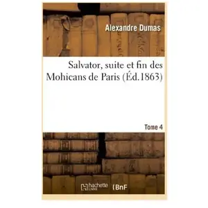 Salvator, suite et fin des Mohicans de Paris. Tome 4 pas cher
