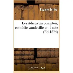 Les Adieux au comptoir, comédie-vaudeville en 1 acte