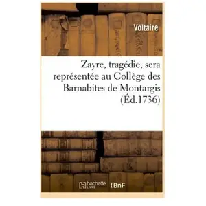 Zayre, tragédie, sera représentée au Collège des Barnabites de Montargis