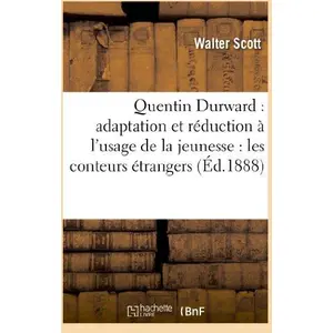 Quentin Durward : Adaptation Et Réduction À L'usage De La Jeunesse : Les Conteurs Étrangers