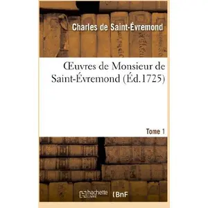 Oeuvres de Monsieur de Saint-Évremond. Tome 1