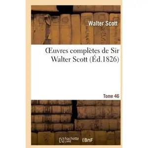Oeuvres Complètes De Sir Walter Scott - Tome 46