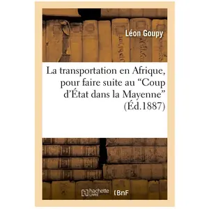 La Transportation En Afrique, Pour Faire Suite Au 'coup D'état Dans La Mayenne', 14 Juillet 1886