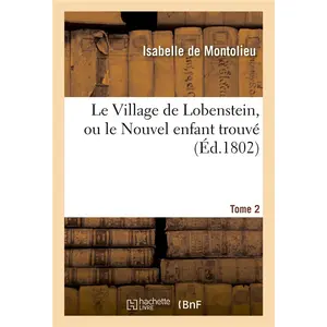 Le Village De Lobenstein, Ou Le Nouvel Enfant Trouvé. Tome 2 pas cher