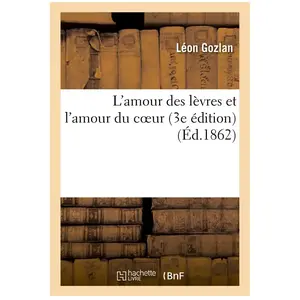 L'amour Des Lèvres Et L'amour Du Coeur (3e Édition)
