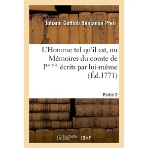 L'Homme tel qu'il est, ou Mémoires du comte de P*** écrits par lui-même. Partie 2 pas cher