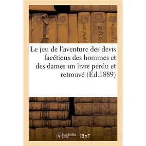Le Jeu De L'aventure Des Devis Facétieux Des Hommes Et Des Dames Un Livre Perdu Et Retrouvé