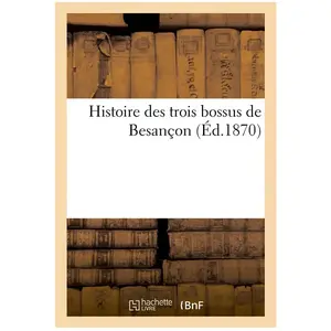 Histoire Des Trois Bossus De Besançon
