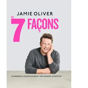 Hachette Pratique En 7 façons: 18 ingrédients incontournables, 7 déclinaisons, 126 recettes: 13243 pas cher