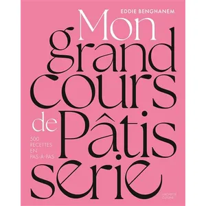Hachette Pratique Mon Grand Cours De Patisserie - 500 Recettes En Pas-À-Pas pas cher