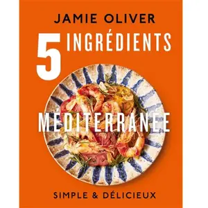 Hachette Pratique 5 ingrédients Méditerranée - De Jamie Oliver pas cher