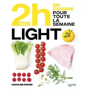 Hachette Pratique En 2h je cuisine light pour toute la semaine: Tome 2. Nouveaux menus pas cher