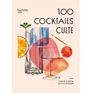 Hachette Pratique 100 cocktails culte pas cher