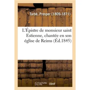 L'épistre De Monsieur Saint Estienne, Chantée En Son Église De Reims