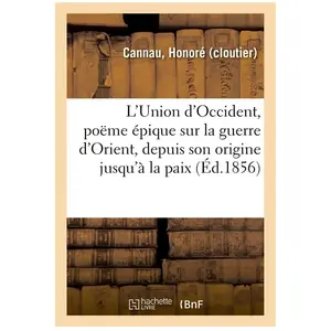 L'Union d'Occident, poëme épique sur la guerre d'Orient, depuis son origine jusqu'à la paix pas cher