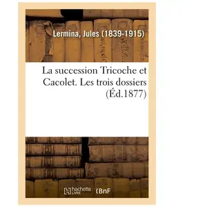 La Succession Tricoche Et Cacolet - Les Trois Dossiers