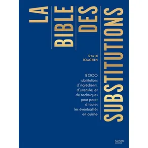 Hachette Pratique La Bible Des Substitutions - 8000 Substitutions D'ingrédients, D'ustensiles Ou De Techniques Pour Parer À Toutes Les Éventualités pas cher