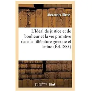 L'idéal De Justice Et De Bonheur Et La Vie Primitive Des Peuples Du Nord