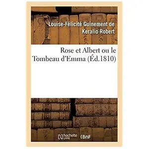 Rose Et Albert Ou Le Tombeau D'emma