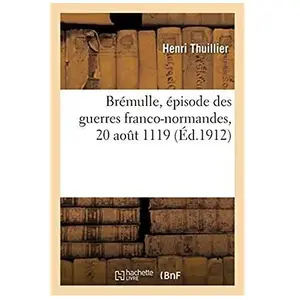 Brémulle, épisode des guerres franco-normandes, 20 août 1119 pas cher
