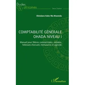 Comparateur de prix : L'harmattan Comptabilité générale Ohada niveau 1: Manuel pour filières commerciales, sociales, hôtesses d'accueil, menuiserie et agricole