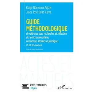L'Harmattan Guide méthodologique de référence pour recherches et rédaction des écrits universitaires en sciences sociales et juridiques: L3, M2, DEA, Doctorat pas cher