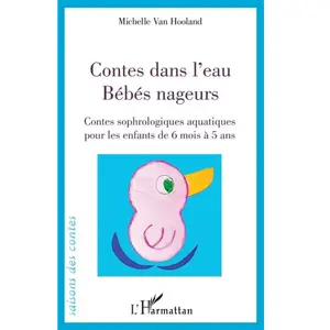 L'harmattan Contes dans l'eau, bébés nageurs: Contes sophrologiques pour les enfants de 6 mois à 5 ans pas cher