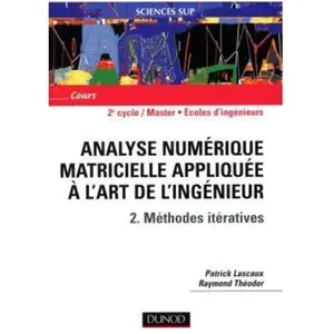 Dunod Analyse Numérique Matricielle Appliquée À L'art De L'ingénieur - Tome 2, Méthodes Itératives pas cher