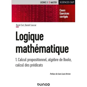 Dunod Logique Mathématique - Tome 1, Calcul Propositionnel, Algèbre De Boole, Calcul Des Prédicats pas cher