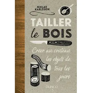 Dunod Tailler le bois: Créer au couteau les objets de tous les jours