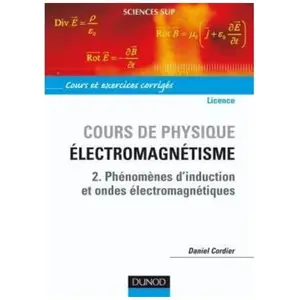 Comparateur de prix : Dunod Cours De Physique Pour La Licence, Electromagnétisme - Tome 2, Phénomènes D'induction Et Ondes Électromagnétiques