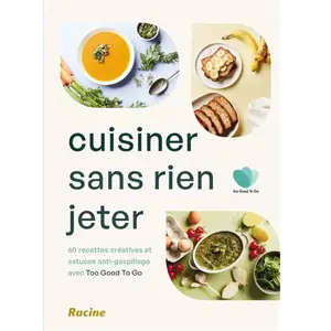 Racine Cuisiner sans rien jeter pas cher