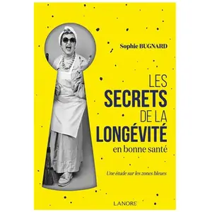 Lanore Les secrets de la longévité en bonne santé - Une étude sur les zones bleues pas cher
