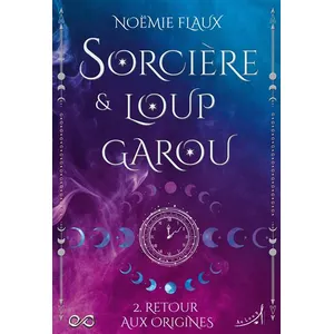 Sorcière Et Loup-Garou Tome 2 - Retour Aux Origines pas cher