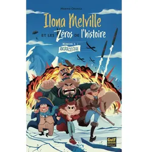 Gulf Stream Ilona Melville Et Les Zéros De L'histoire Tome 1 - Antarctique