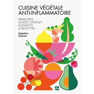 Editions La Plage Cuisine Végétale Anti-Inflammatoire - Principes & Guide Complet, Ingrédients Et Recettes pas cher