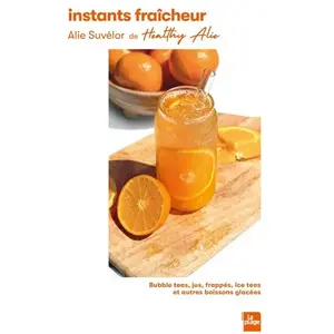 La Plage Editeur Instants fraîcheur: Bubble teas, jus, frappés, ice teas et autres boissons glacées pas cher