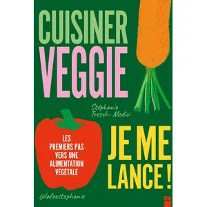 Editions La Plage Cuisiner Veggie, Je Me Lance ! - Les Premiers Pas Vers Une Alimentation Végétale pas cher