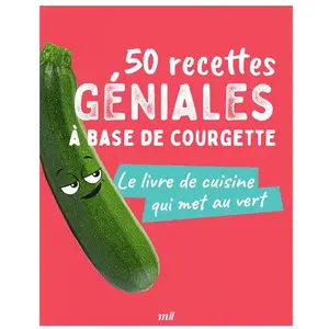 50 recettes géniales à base de courgette pas cher