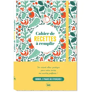 Editions 365 Cahier de recettes à remplir: 170 pages à remplir avec ses meilleures recettes, 30 pages d'astuces culinaires pas cher