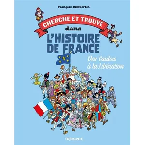 Editions du Triomphe Cherche et trouve dans l'Histoire de France: Des Gaulois à la Libération pas cher