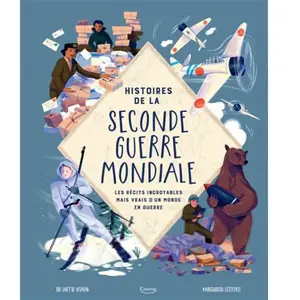 Kimane Histoires de la Seconde Guerre mondiale: Les récits incroyables mais vrais d'un monde en guerre pas cher